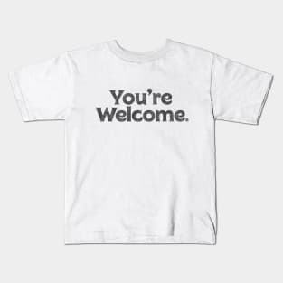 You're welcome Kids T-Shirt